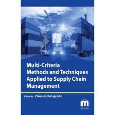 Multi-Criteria Methods and Techniques Applied to Supply Chain Management